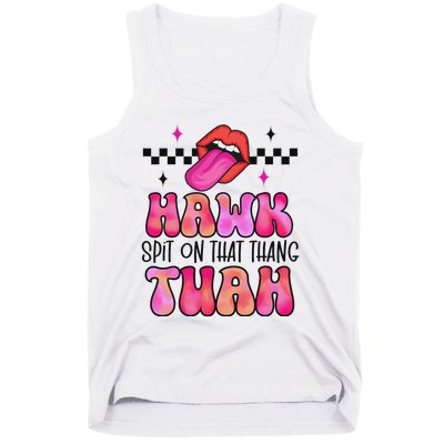 Hawk Tush Spit On That Thing Tank Top