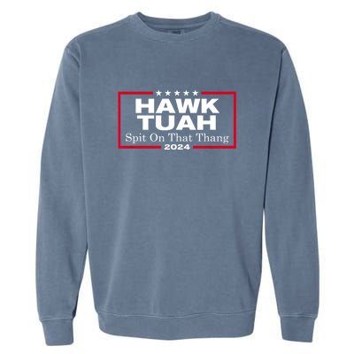 Hawk Tush Spit On That Thang Presidential Candidate Parody Meme Gift Garment-Dyed Sweatshirt