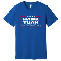 Hawk Tush Spit On That Thang Presidential Candidate Parody Meme Gift Premium T-Shirt