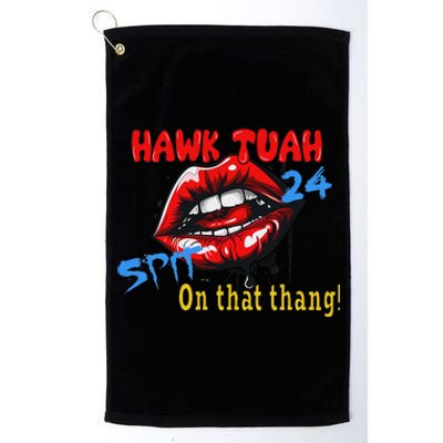 Hawk Tush Spit On That Thing Presidential Candidate Parody Platinum Collection Golf Towel