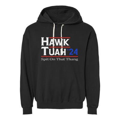 Hawk Tush Spit On That Thang Viral Election Parody Garment-Dyed Fleece Hoodie