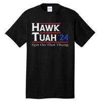 Hawk Tush Spit On That Thang Viral Election Parody Tall T-Shirt