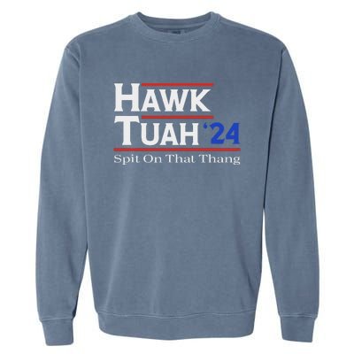 Hawk Tush Spit On That Thang Viral Election Parody Garment-Dyed Sweatshirt