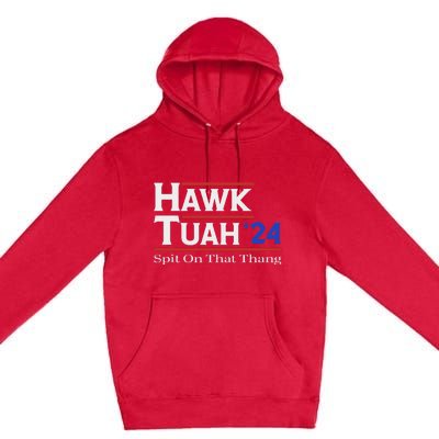 Hawk Tush Spit On That Thang Viral Election Parody Premium Pullover Hoodie