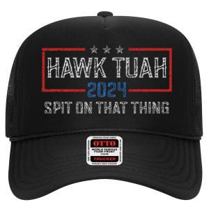 Hawk Tush Spit On That Thing 2024 Parody Election High Crown Mesh Back Trucker Hat