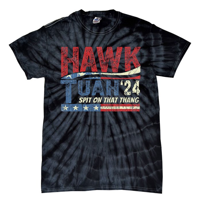 Hawk Tush Spit On That Thang Viral Election Parody Tie-Dye T-Shirt