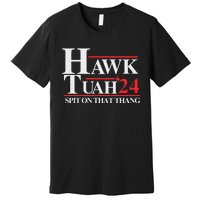 Hawk Tush Spit On That Thang Viral Election Parody Premium T-Shirt