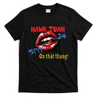 Hawk Tush Spit On That Thing Presidential Candidate Parody T-Shirt