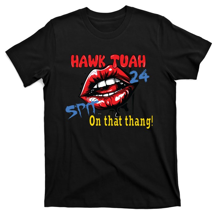 Hawk Tush Spit On That Thing Presidential Candidate Parody T-Shirt