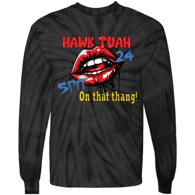 Hawk Tush Spit On That Thing Presidential Candidate Parody Tie-Dye Long Sleeve Shirt