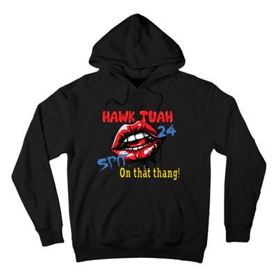 Hawk Tush Spit On That Thing Presidential Candidate Parody Tall Hoodie