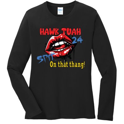 Hawk Tush Spit On That Thing Presidential Candidate Parody Ladies Long Sleeve Shirt