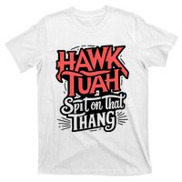 Hawk Tuah Spit On That Thing Funny Trending Meme T-Shirt