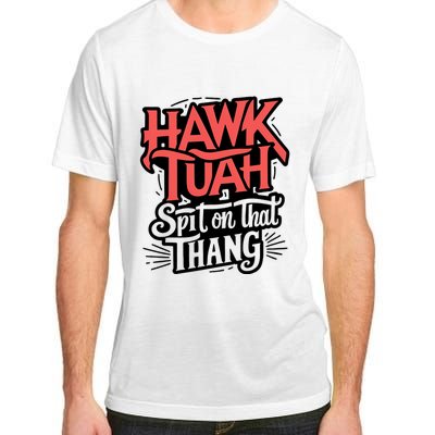 Hawk Tuah Spit On That Thing Funny Trending Meme Adult ChromaSoft Performance T-Shirt