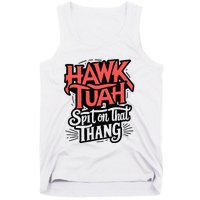 Hawk Tuah Spit On That Thing Funny Trending Meme Tank Top