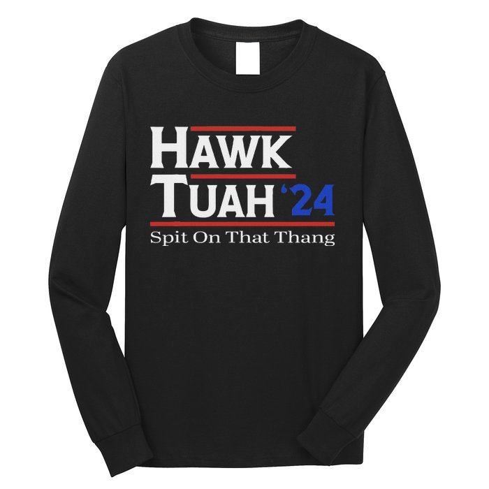 Hawk Tush Spit On That Thang Election Parody Long Sleeve Shirt