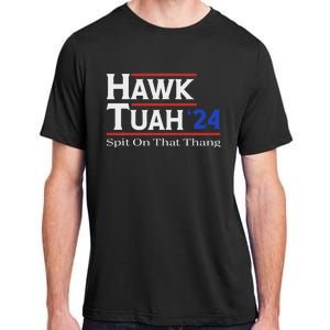 Hawk Tush Spit On That Thang Election Parody Adult ChromaSoft Performance T-Shirt