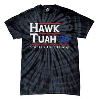 Hawk Tush Spit On That Thang Election Parody Tie-Dye T-Shirt