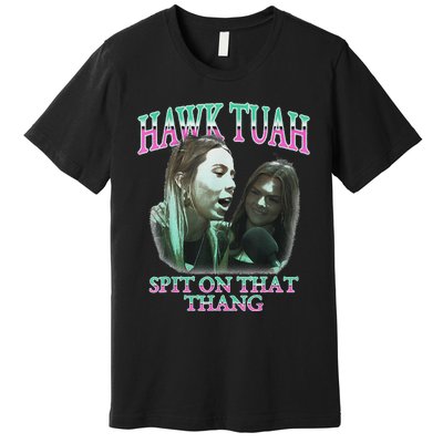 Hawk Tush Spit On That Thing Presidential Candidate Parody Premium T-Shirt