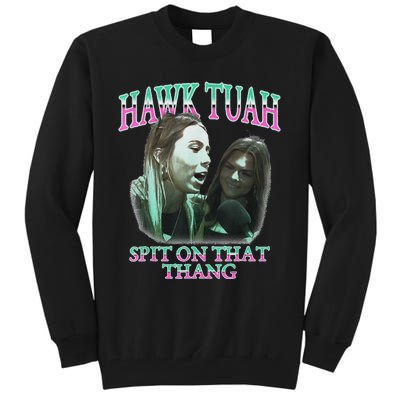 Hawk Tush Spit On That Thing Presidential Candidate Parody Tall Sweatshirt