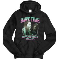 Hawk Tush Spit On That Thing Presidential Candidate Parody Tie Dye Hoodie