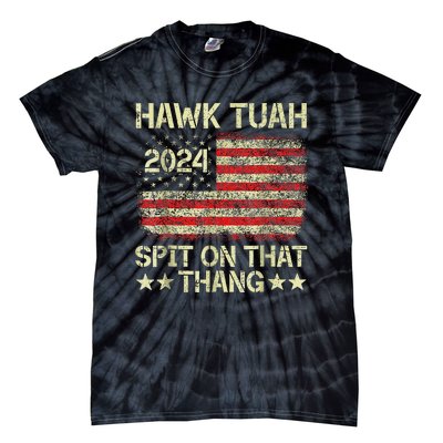 Hawk Tush Spit On That Thing Presidential Candidate Parody Tie-Dye T-Shirt