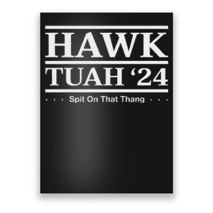 Hawk Tush Spit On That Thing Presidential Candidate Parody Poster