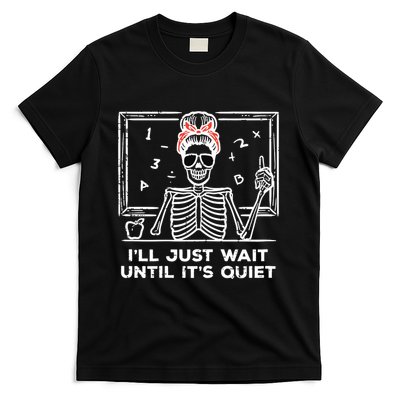 Halloween Teacher Skeleton Wait Until Quiet Costume T-Shirt