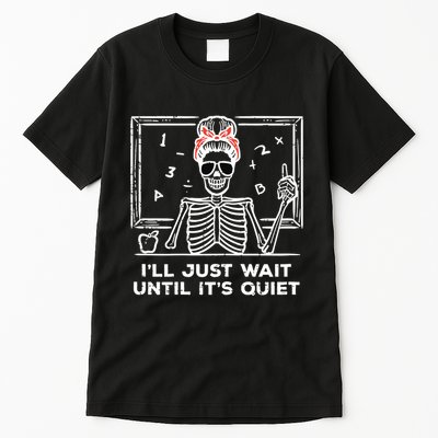 Halloween Teacher Skeleton Wait Until Quiet Costume Tall T-Shirt