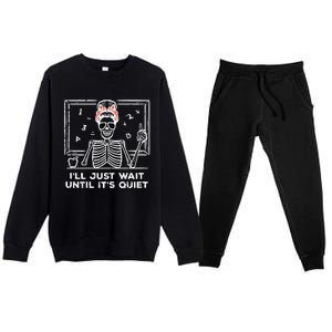 Halloween Teacher Skeleton Wait Until Quiet Costume Premium Crewneck Sweatsuit Set