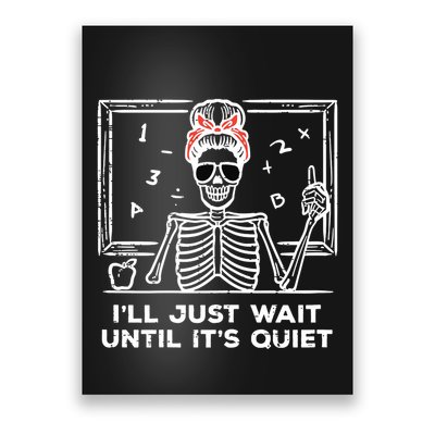 Halloween Teacher Skeleton Wait Until Quiet Costume Poster