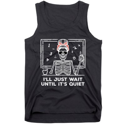 Halloween Teacher Skeleton Wait Until Quiet Costume Tank Top
