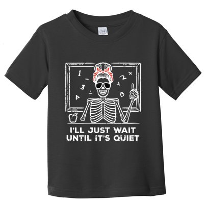 Halloween Teacher Skeleton Wait Until Quiet Costume Toddler T-Shirt