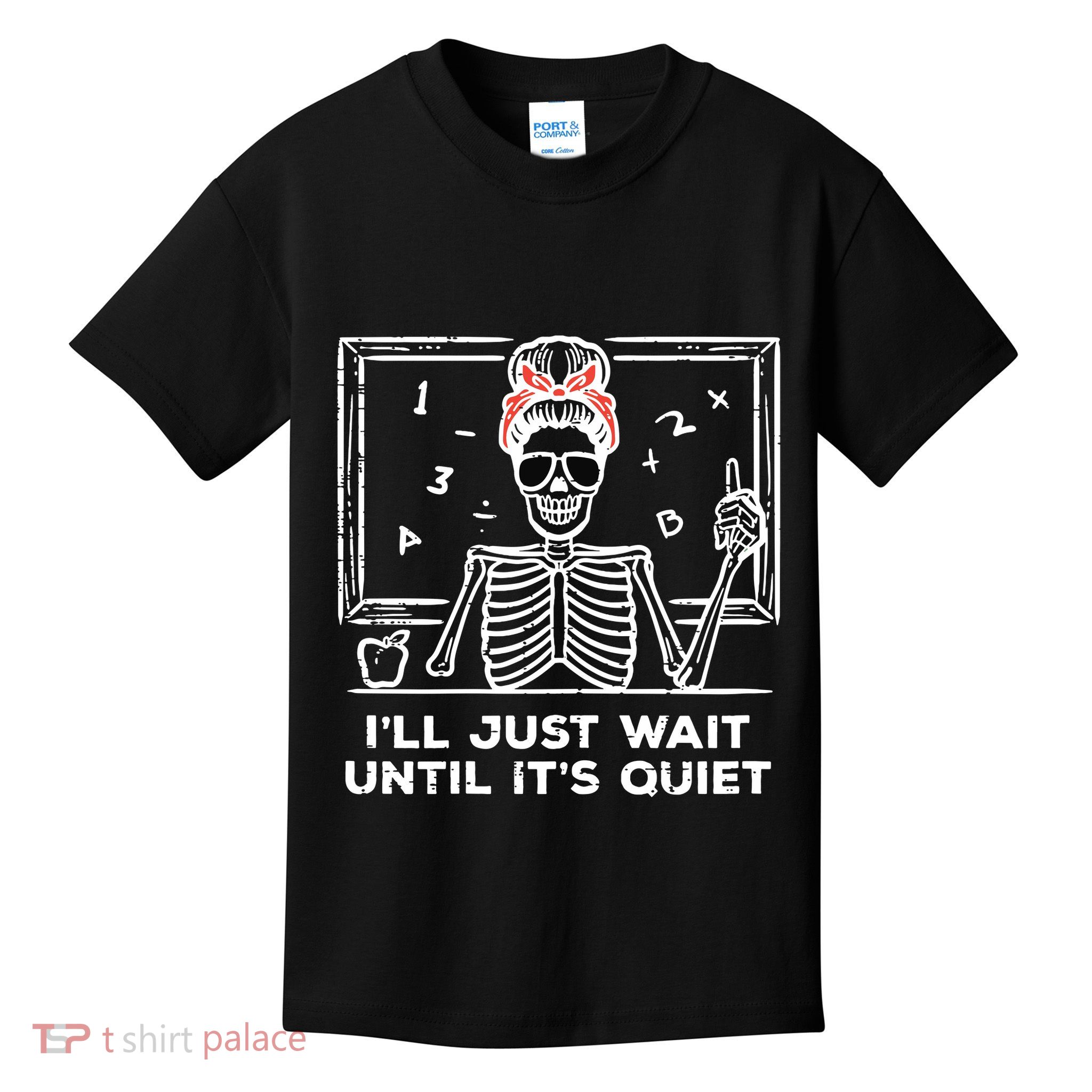 Halloween Teacher Skeleton Wait Until Quiet Costume Kids T-Shirt