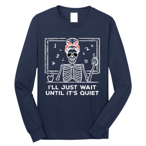 Halloween Teacher Skeleton Wait Until Quiet Costume Long Sleeve Shirt