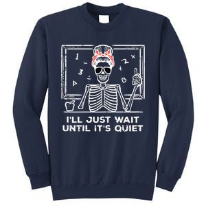 Halloween Teacher Skeleton Wait Until Quiet Costume Sweatshirt