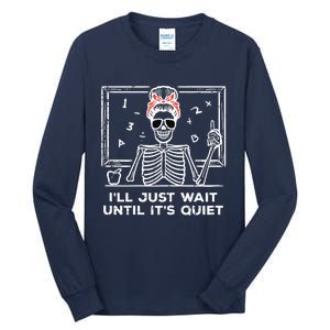 Halloween Teacher Skeleton Wait Until Quiet Costume Tall Long Sleeve T-Shirt