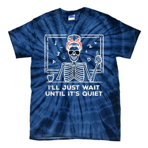 Halloween Teacher Skeleton Wait Until Quiet Costume Tie-Dye T-Shirt