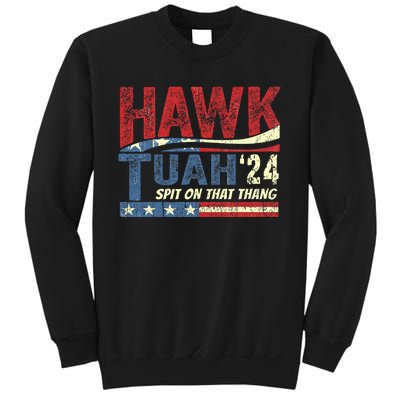 Hawk Tush Spit On That Thing Presidential Candidate Parody Sweatshirt