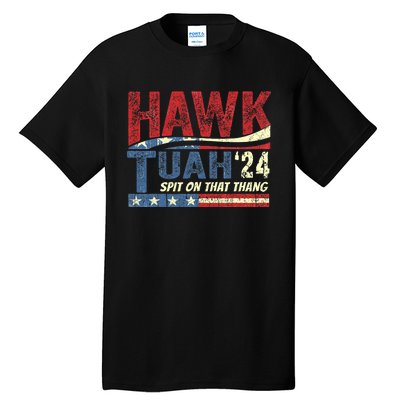 Hawk Tush Spit On That Thing Presidential Candidate Parody Tall T-Shirt