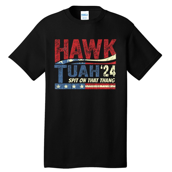 Hawk Tush Spit On That Thing Presidential Candidate Parody Tall T-Shirt