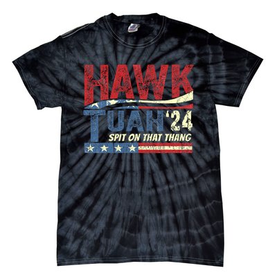 Hawk Tush Spit On That Thing Presidential Candidate Parody Tie-Dye T-Shirt