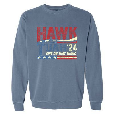 Hawk Tush Spit On That Thing Presidential Candidate Parody Garment-Dyed Sweatshirt