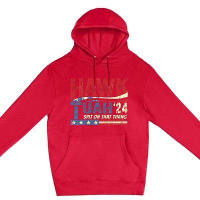 Hawk Tush Spit On That Thing Presidential Candidate Parody Premium Pullover Hoodie