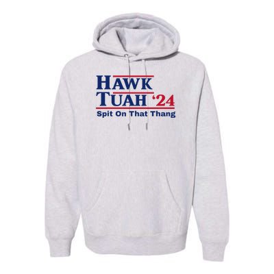 Hawk Tush Spit On That Thing Viral Election Parody Premium Hoodie