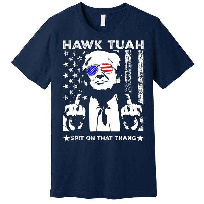 Hawk Tush Spit On That Thang Trump Middle Finger Meme Premium T-Shirt