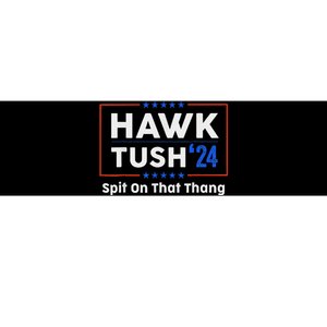 Hawk Tush Spit On That Thing Presidential Candidate Parody Bumper Sticker