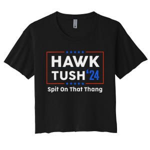 Hawk Tush Spit On That Thing Presidential Candidate Parody Women's Crop Top Tee