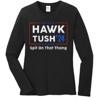 Hawk Tush Spit On That Thing Presidential Candidate Parody Ladies Long Sleeve Shirt