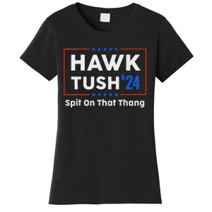 Hawk Tush Spit On That Thing Presidential Candidate Parody Women's T-Shirt